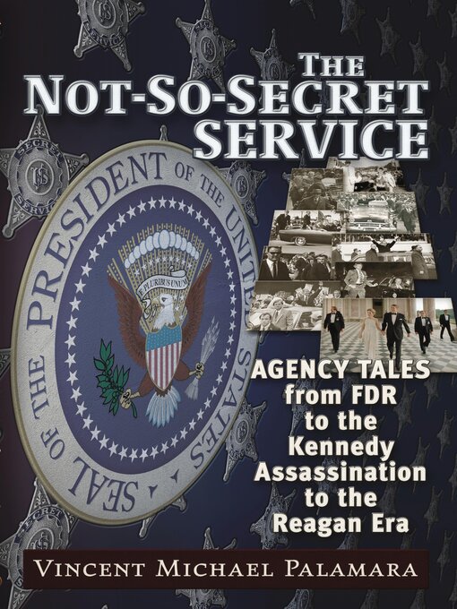 Title details for The Not-So-Secret Service by Vincent Palamara - Available
